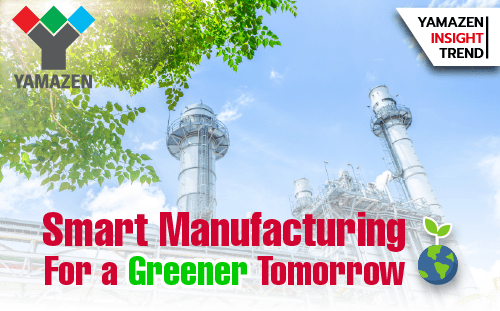 Smart Manufacturing For a Greener Tomorrow